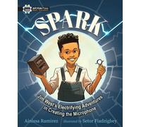 Spark: Jim West's Electrifying Adventures in Creating the Microphone - Ainissa Ramirez - MIT Kids Press - ebook (ePub) - Livre