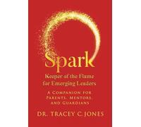 SPARK Keeper of the Flame for Emerging Leaders: A Companion for Parents, Mentors, and Guardians