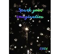 Spark Your Imagination: A Creative Journal for Ideas, Inspiration & Self-Discovery