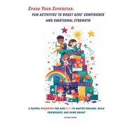 Spark Your Superstar: Fun Activities to Boost Kids’ Confidence and Emotional Strength: A Playful Workbook for Ages 8-11 to Master Feelings, Build Friendships, and Shine Bright