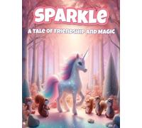 Sparkle: A Tale of Friendship and Magic