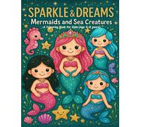Sparkle and Dreams: Colouring book for kids (4-8 years): Mermaids and Sea creatures