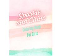 Sparkle and Shine coloring book for girls: A Sparkling Adventure of Color and Imagination, Where Magic Meets Color in 46 diverse pages.