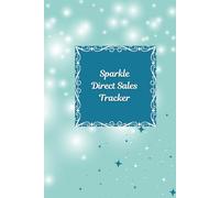 Sparkle Direct Sales Tracker: The Ultimate Follow-Up & Party System for Direct Sellers Who Mean Business