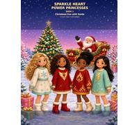 Sparkle Heart Power Princesses: Christmas Eve with Santa for Girls Ages 4-8: Meet Mia, Ruby, Emma & Ava - Color Their Winter Holiday Adventure