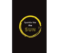 Sparkle Like The Sun: Blank Sun-Inspired Sketchbook for Drawing & Doodling with black border framing each page to showcase your masterpiece, for Kids, Teens and Adults