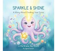 SPARKLE & SHINE: A Story About Finding Your Focus