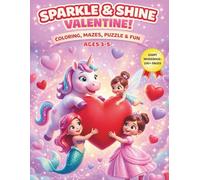 Sparkle & Shine Valentine! Unicorns, Mermaids & More Activity Book for Kids Ages 3-5: A Magical Coloring, Mazes, and Puzzle Gift for Girls | Cute ... friends filled with Love and Sparkles!