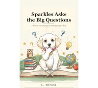 Sparkles Asks the Big Questions: A Warm Introduction to Philosophy for Kids