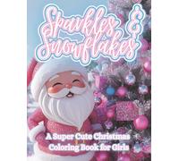 Sparkles & Snowflakes: A fun and festive holiday coloring book for girls ages 4-8 with Santa, sparkly snowmen, reindeer, and cozy Christmas scenes