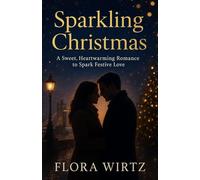 Sparkling Christmas: A Sweet Heartwarming Romance to Spike Festive Love