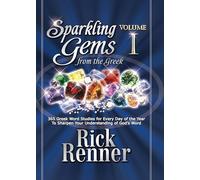 Sparkling Gems From The Greek: 365 Greek Word Studies For Every Day Of The Year To Sharpen Your Understanding Of God's Word