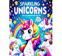 Sparkling Unicorns: Fun Colouring Book for Kids with Trivia: A Magical Journey of Colouring and Learning for Kids