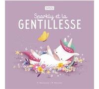 Sparkly et la gentillesse Roberta Marcolin (Auteur), Valentina Manuzzato (Illustration), Romain Labat (Traduction)