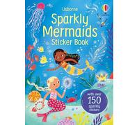 Sparkly Mermaids Sticker Book: Magical Shimmery Underwater Fun Featuring Over 300 Stickers Including 150 Special Sparkly Stickers for Creative Interactive Play