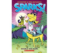 Sparks! Double Dog Dare: A Graphic Novel (Sparks! #2) (Volume 2)