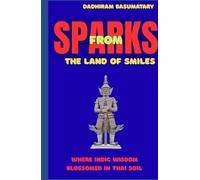 Sparks from the Land of Smiles: Where Indic Wisdom Blossomed in Thai Soil