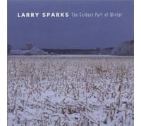 Sparks, Larry - Coldest Part of Winter [Import]