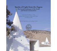 Sparks of Light from the Zagros. The Sacred Landscapes of the Yezidi and Yarsan Communities (University of California, Irvine Jordan Center for Persian Studies and Culture, 2-8 February 2025)