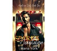 Sparks of Temptation: A Small-Town Romance Where Forced Proximity Sparks Passion Between a Protective Firefighter and a Stubborn Chef