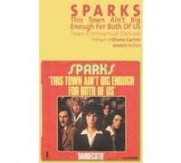 Sparks - This Town Is Ain't Big Enough For The Both Of Us Jean-Emmanuel Deluxe (Auteur), Olivier Cachin (Préface)