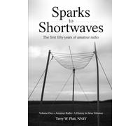 Sparks to Shortwaves: The First Fifty Years of Amateur Radio