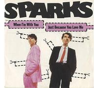 Sparks - When I'm With You / Just Because You Love Me