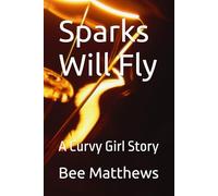 Sparks Will Fly: A Curvy Girl Story