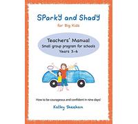 Sparky and Shady for Big Kids Teachers' Manual: Small group program for schools - Years 3-6