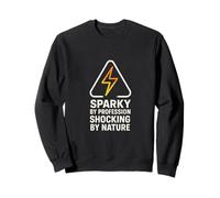 Sparky by Profession Shocking by Nature Cadeau électrique Sweatshirt