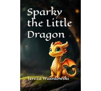 Sparky the Little Dragon: Finding the Magic Within