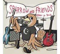 Sparrow Sleeps - Sparrow and Friends Start A Band
