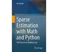 Sparse Estimation with Math and Python: 100 Exercises for Building Logic
