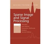 Sparse Image and Signal Processing: Wavelets and Related Geometric Multiscale Analysis, Second Edition