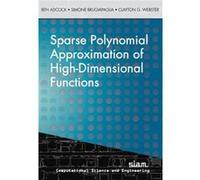 Sparse Polynomial Approximation of HighDimensional Functions by Clayton G. Webster Clayton G. Webster (Auteur)