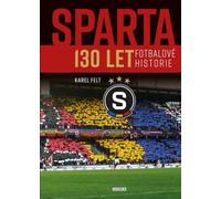 Sparta - 130 ans d'histoire du football (Felt Karel)