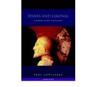 [( Sparta and Lakonia: A Regional History 1300-362 BC )] [by: Paul Cartledge] [Jul-2005]