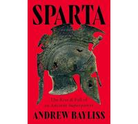 Sparta: The Rise and Fall of an Ancient Superpower