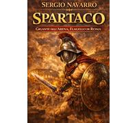 Spartaco: Gigante nell'arena, flagello di Roma