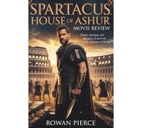 Spartacus: House of Ashur - Movie Review: Power, Betrayal, and the Price of Survival in the Shadows of Rome