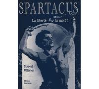 Spartacus, la liberté ou la mort ! La liberté ou la mort! - Marcel Ollivier - Amis De Spartacus - broché - Biographie