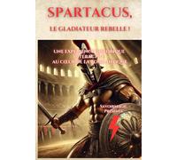 Spartacus, le gladiateur rebelle !: Une expérience historique interactive au cœur de la Rome Antique