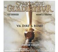 Spartacus Le Gladiateur-Va Dire A Rome