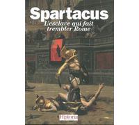 Spartacus - L'esclave Qui Fait Trembler Rome