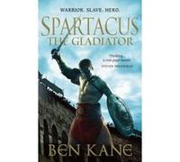 Spartacus: The Gladiator: (Spartacus 1) Kane, Ben (Auteur)