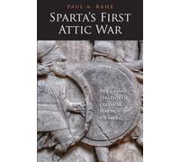 Sparta's First Attic War: The Grand Strategy of Classical Sparta, 478-446 B.C.