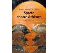 Sparte contre Athènes 510-354 - Manuel Rodrigues de Oliveira - Passés Composés - broché - Essai