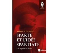 Sparte et l'idée spartiate: Des origines au déclin