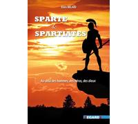 Sparte et Spartiates Au-delà des hommes, des héros, des dieux - Eliès Belaïd - Regards Editions - broché - Roman