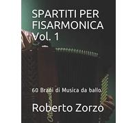 SPARTITI PER FISARMONICA Vol. 1: 60 Brani di Musica da ballo - Roberto Zorzo